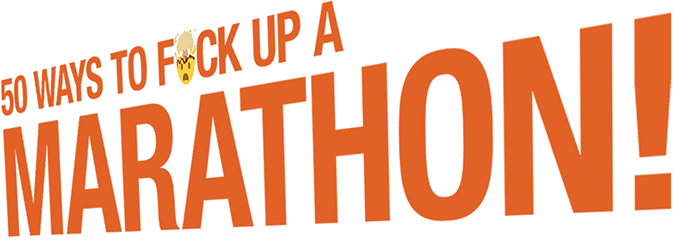 50 WAYS TO F*CK UP A MARATHON! by Alen Yen